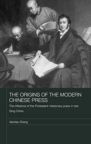 The Origins of the Modern Chinese Press The Influence of the Protestant Mission [Hardcover]