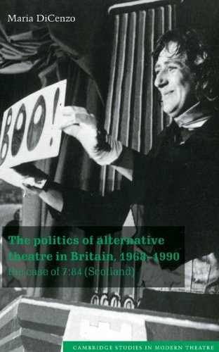 The Politics of Alternative Theatre in Britain, 19681990 The Case of 784 (Sco [Hardcover]