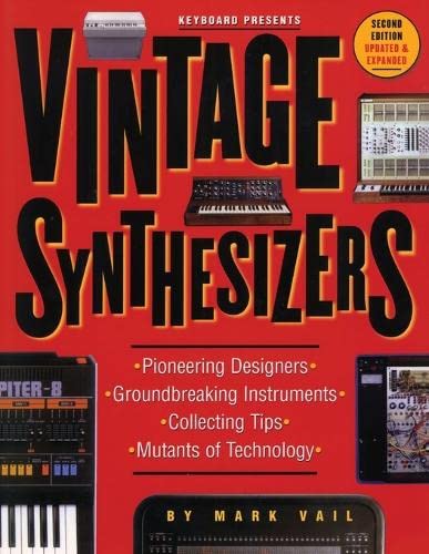 Vintage Synthesizers Groundbreaking Instruments and Pioneering Designers of Ele [Paperback]