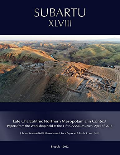 Late Chalcolithic Northern Mesopotamia in Context Papers from the Workshop held [Paperback]