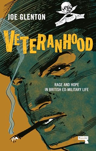 Veteranhood Rage and Hope in British Ex-Military Life [Paperback]