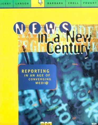News in a New Century Reporting in An Age of Converging Media [Paperback]