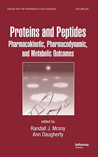 Proteins and Peptides Pharmacokinetic, Pharmacodynamic, and Metabolic Outcomes [Hardcover]