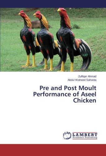 Pre And Post Moult Performance Of Aseel Chicken [Paperback]