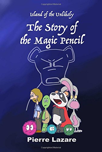 Island Of The Unlikely The Story Of The Magic Pencil [Paperback]