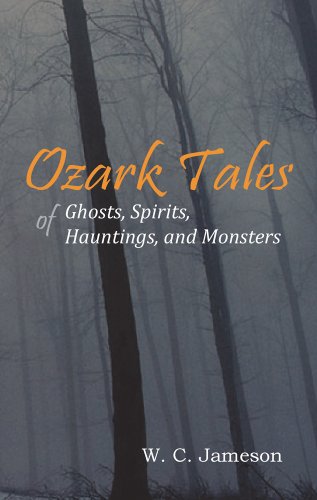Ozark Tales Of Ghosts, Spirits, Hauntings, And Monsters [Paperback]