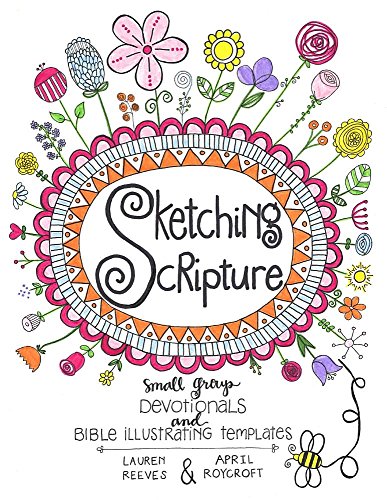 Sketching Scripture Small Group Devotionals And Bible Illustrating Templates [Paperback]
