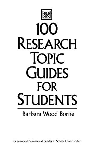 100 Research Topic Guides for Students [Hardcover]