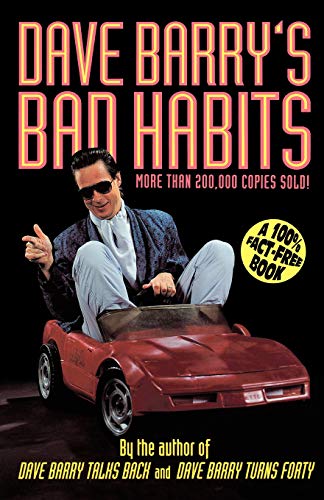 Dave Barry's Bad Habits A 100% Fact-Free Book [Paperback]