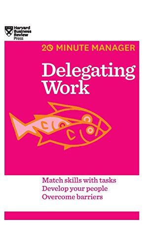 Delegating Work (HBR 20-Minute Manager Series) [Hardcover]
