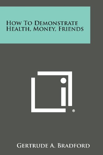 How to Demonstrate Health, Money, Friends [Paperback]