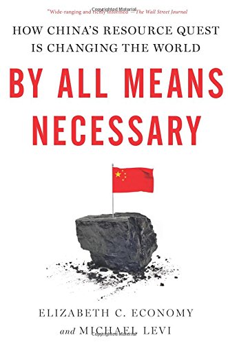 By All Means Necessary How China's Resource Quest is Changing the World [Paperback]