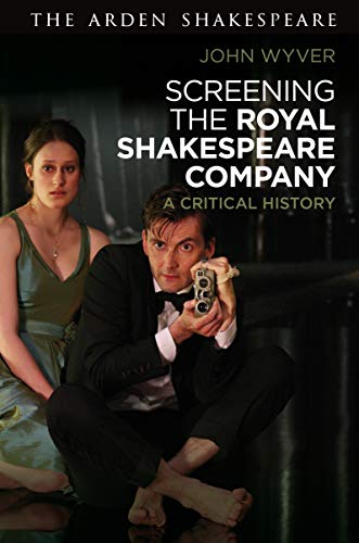 Screening the Royal Shakespeare Company A Critical History [Hardcover]