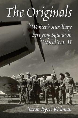 The Originals The Women's Auxiliary Ferrying Squadron Of World War Ii [Paperback]