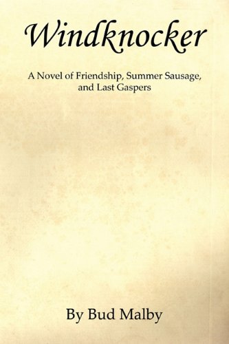 Windknocker - A Novel Of Friendship, Summer Sausage, And Last Gaspers [Paperback]