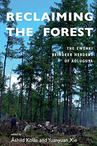 Reclaiming the Forest The Ewenki Reindeer Herders of Aoluguya [Paperback]