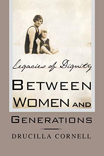 Between Women and Generations Legacies of Dignity [Paperback]