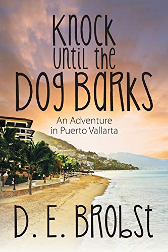 Knock Until The Dog Barks An Adventure In Puerto Vallarta [Paperback]