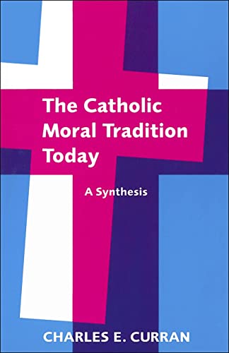 The Catholic Moral Tradition Today A Synthesis (moral Traditions Series) [Paperback]
