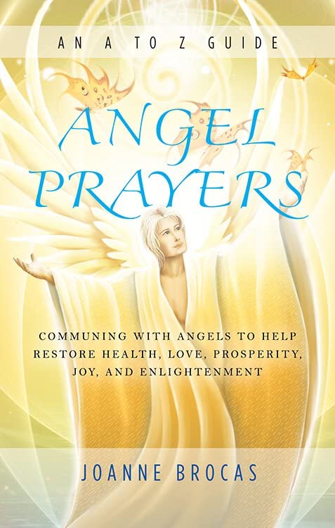 Angel Prayers Communing With Angels To Help Restore Health, Love, Prosperity, J [Paperback]