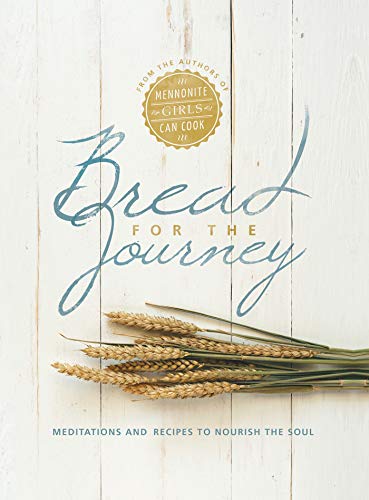 Bread For The Journey Meditations And Recipes To Nourish The Soul, From The Aut [Hardcover]