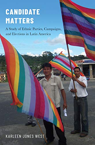Candidate Matters: A Study of Ethnic Parties, Campaigns, and Elections in Latin  [Hardcover]