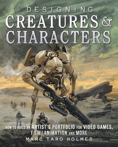 Designing Creatures and Characters How to Build an Artist's Portfolio for Video [Paperback]