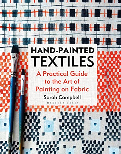 Hand-painted Textiles A Practical Guide to the Art of Painting on Fabric [Hardcover]