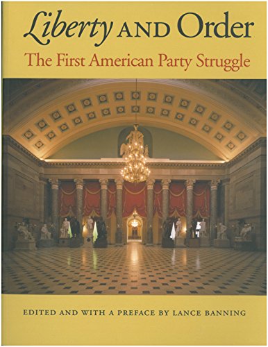 Liberty and Order The First American Party Struggle [Hardcover]