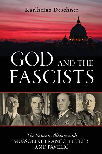 God and the Fascists The Vatican Alliance with Mussolini, Franco, Hitler, and P [Paperback]