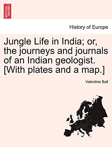 Jungle Life In India Or, The Journeys And Journals Of An Indian Geologist. [wit [Paperback]