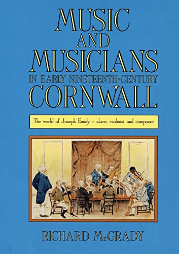 Music And Musicians In Early Nineteenth-Century Cornwall The World of Joseph Em [Paperback]