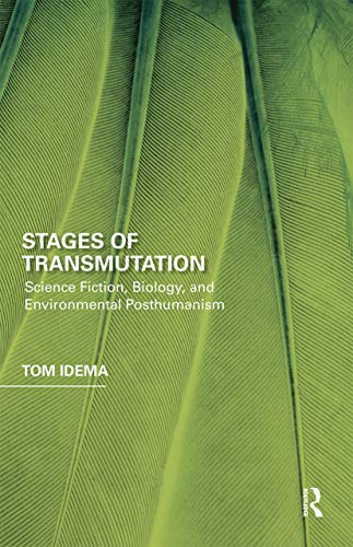 Stages of Transmutation: Science Fiction, Biology, and Environmental Posthumanis [Paperback]