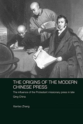 The Origins of the Modern Chinese Press The Influence of the Protestant Mission [Paperback]
