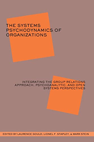 The Systems Psychodynamics of Organizations Integrating the Group Relations App [Paperback]