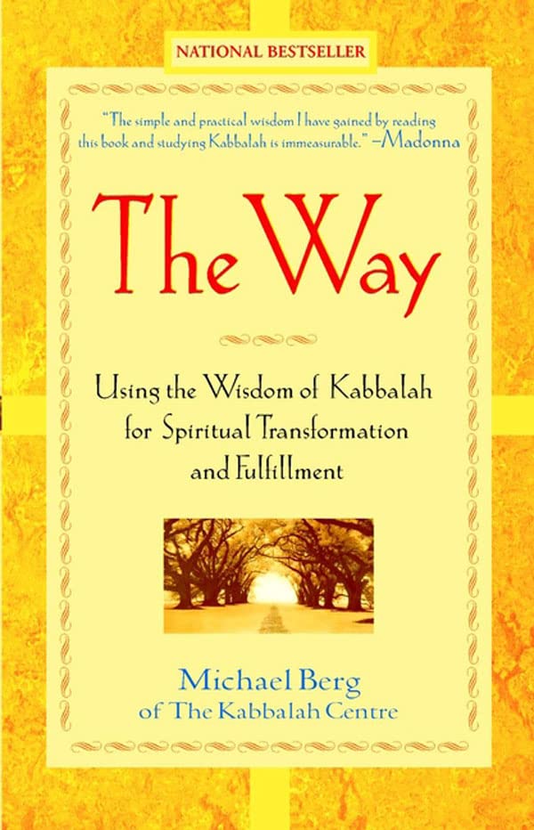 The Way Using the Wisdom of Kabbalah for Spiritual Transformation and Fulfillme [Hardcover]