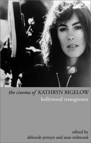 The Cinema Of Kathryn Bigelow Hollywood Transgressor (directors' Cuts) [Hardcover]