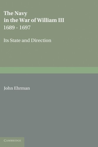 The Navy in the War of William III 1689}}}1697 Its State and Direction [Paperback]