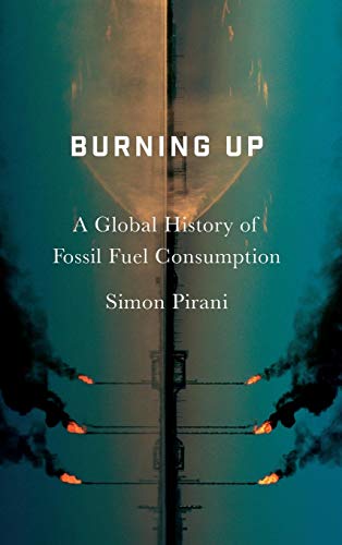 Burning Up A Global History of Fossil Fuel Consumption [Hardcover]