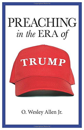 Preaching In The Era Of Trump [Paperback]