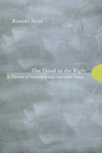 The Good in the Right A Theory of Intuition and Intrinsic Value [Paperback]