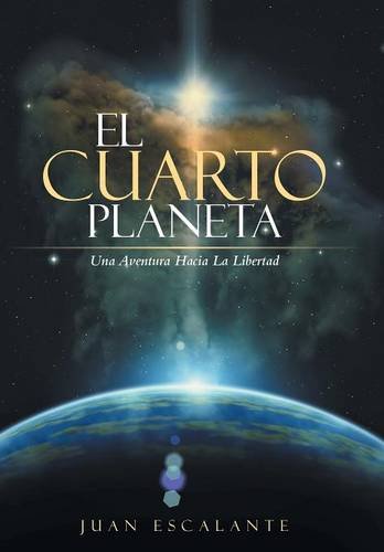 El Cuarto Planeta Una Aventura Hacia La Libertad (spanish Edition) [Hardcover]