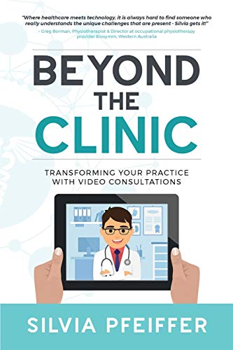 Beyond the Clinic  Transforming Your Practice with Video Consultations [Paperback]