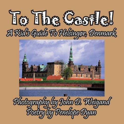 To The Castle A Kid's Guide To Helsingxr, Denmark [Paperback]
