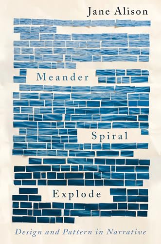Meander, Spiral, Explode Design and Pattern in Narrative [Paperback]