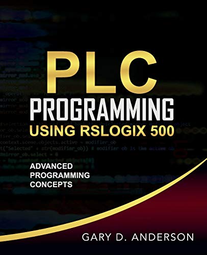 PLC Programming Using RSLogix 500  Advanced Programming Concepts [Paperback]