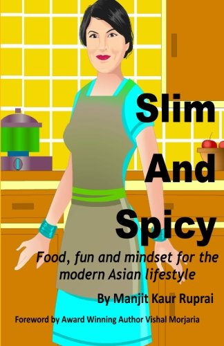 Slim And Spicy Food, Fun And Mindset For The Modern Asian Lifestyle [Paperback]