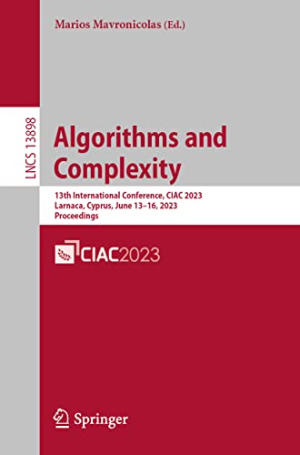 Algorithms and Complexity 13th International Conference, CIAC 2023, Larnaca, Cy [Paperback]