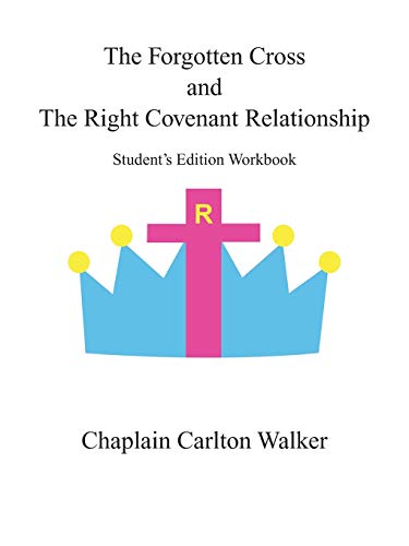 Forgotten Cross and the Right Covenant Relationship  Student's Edition Workbook [Paperback]