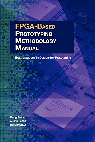 Fpga-Based Prototyping Methodology Manual Best Practices In Design-For-Prototyp [Paperback]